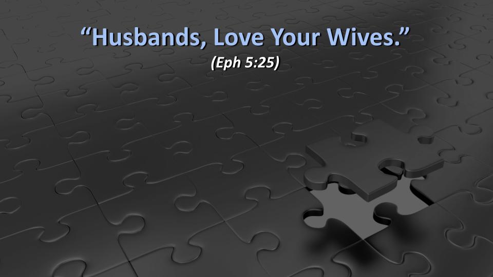 Ephesians #44: "God"s Heart- Husbands, Love Your Wives" (Eph. 5:22-33)