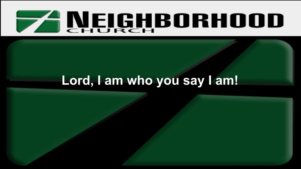 ISO A Biblically Sound, Spirit-filled Church "I am who You say I am" 11/27/2022