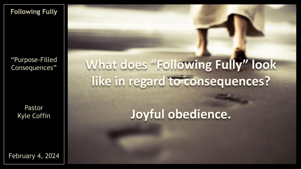 Following Fully #3: "Purpose-Filled Consequences"