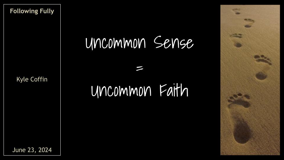 Following Fully #23: Joshua pt. 2 "Uncommon Sense=Uncommon Faith"