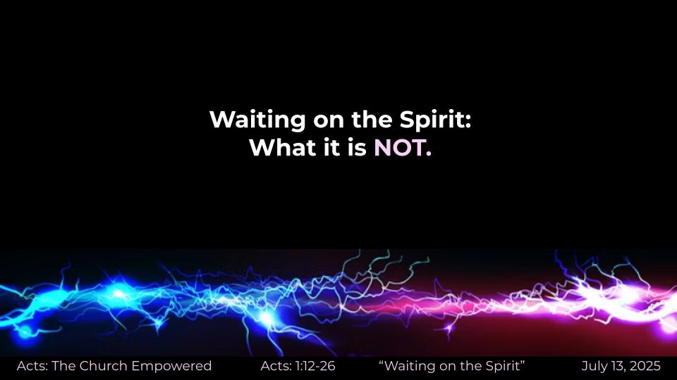 Acts #2 : The Church Empowered--"Waiting on the Spirit"