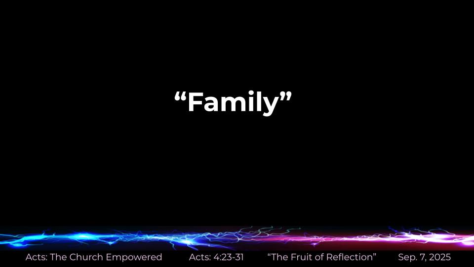Acts #11: The Church Empowered-- "Family" (4:32-37)