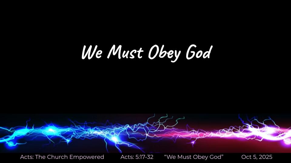 Acts #14: The Church Empowered--God and Government Pt.1 "We Must Obey God" (5:17-32)