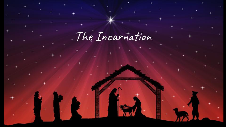 The Incarnation --Christmas 2025