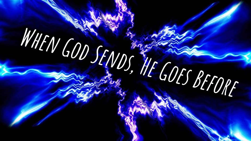 Acts #29: The Church Empowered "When God Sends, He Goes Before " (Acts  10:1-8)