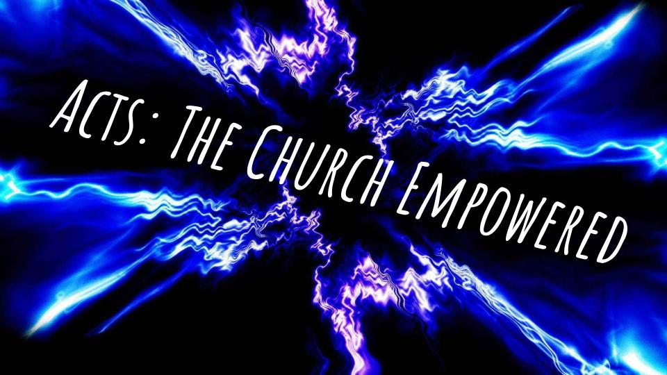 Acts #44: The Church  Empowered  "Not Hemmed-in by the Spirit, but Funneled " (Acts 16: 6-10)
