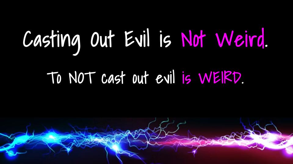 Acts #46: The Church  Empowered  "Casting out Evil is Not Weird " (Acts 16: 16-24)